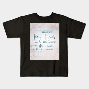 Christian phrase: For I was a stranger and you invited me in Kids T-Shirt